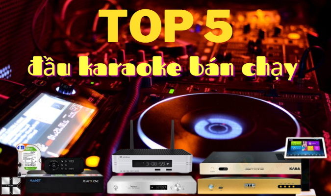 Top 5 Đầu karaoke hay nhất hiện nay