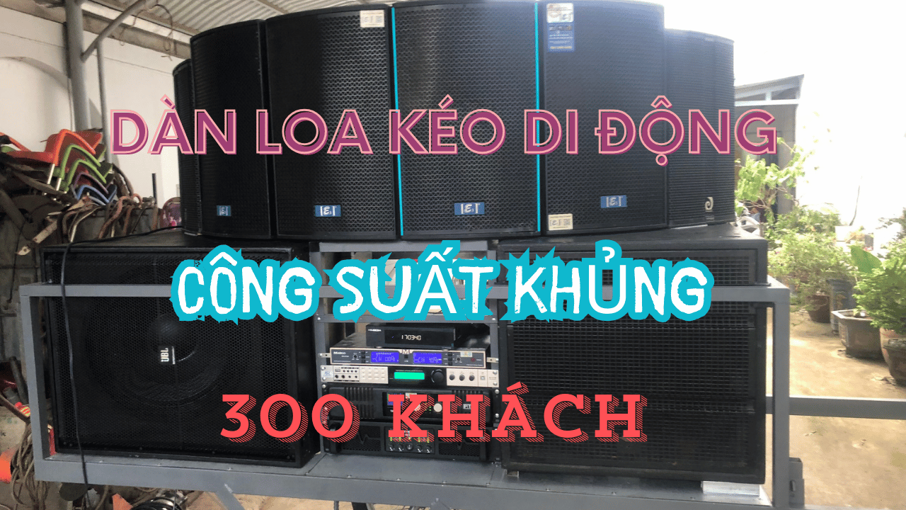 ĐỊA ĐIỂM LẮP ĐẶT DÀN LOA DI ĐỘNG, DÀN ÂM THANH CÔNG SUẤT LỚN DI ĐỘNG ( HOTLINE: 0908815468)